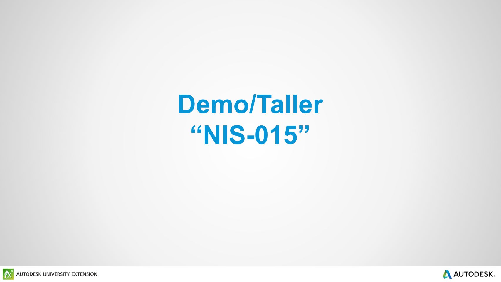 Demo/Taller NIS-015 Al inicio de este slide del taller deberé haber consumido menos de 20 Minutos, dejando 25 minutos para la clase practica.