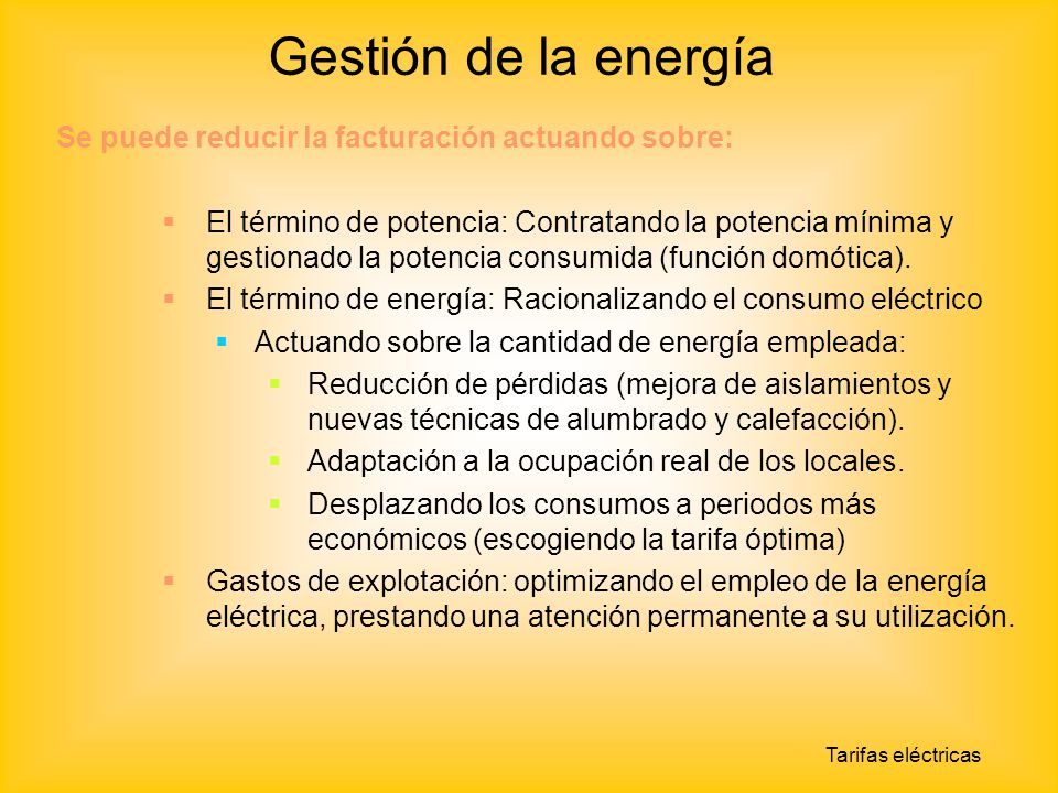 Gestión de la energía Se puede reducir la facturación actuando sobre: