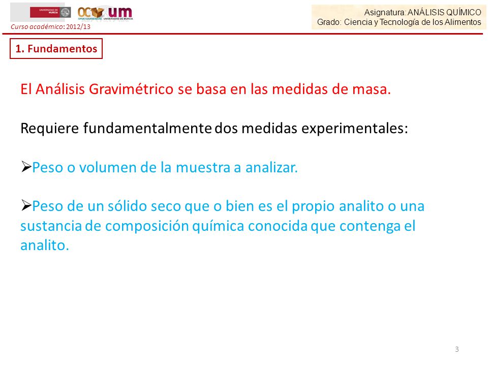El Análisis Gravimétrico se basa en las medidas de masa.