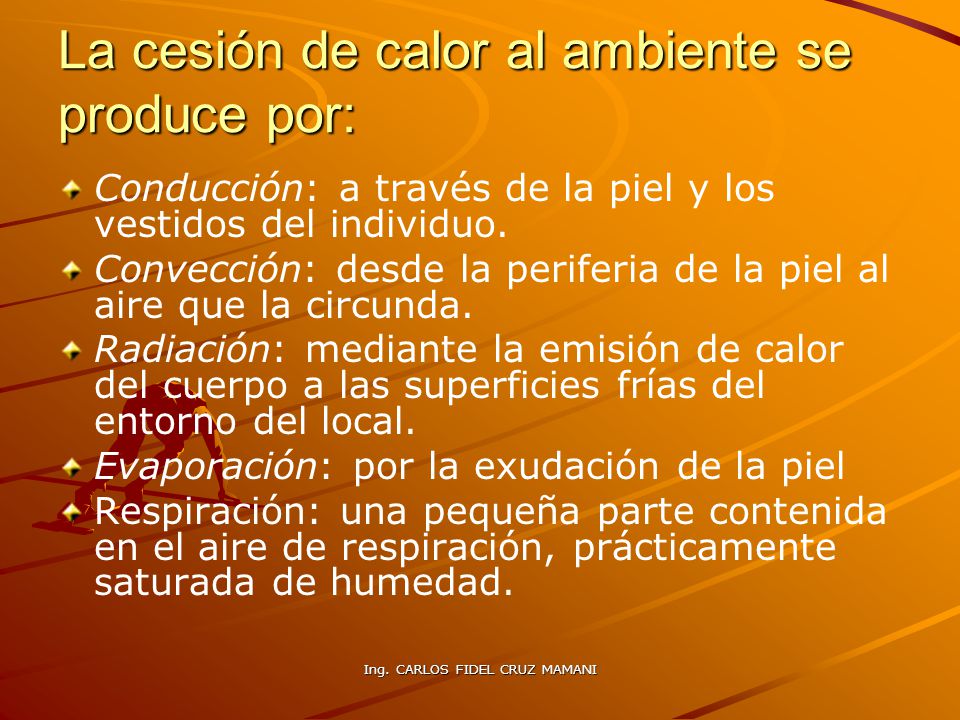 La cesión de calor al ambiente se produce por: