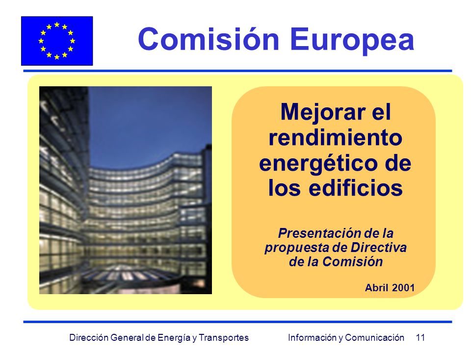 Comisión Europea Mejorar el rendimiento energético de los edificios Presentación de la propuesta de Directiva de la Comisión.