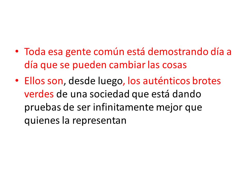 Toda esa gente común está demostrando día a día que se pueden cambiar las cosas