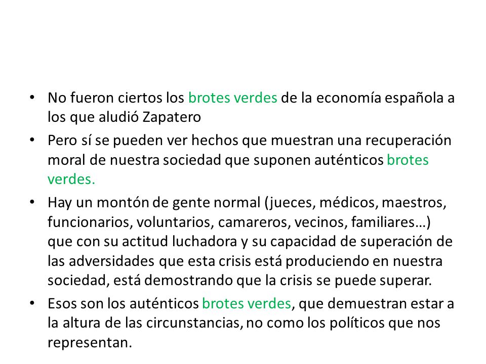 No fueron ciertos los brotes verdes de la economía española a los que aludió Zapatero