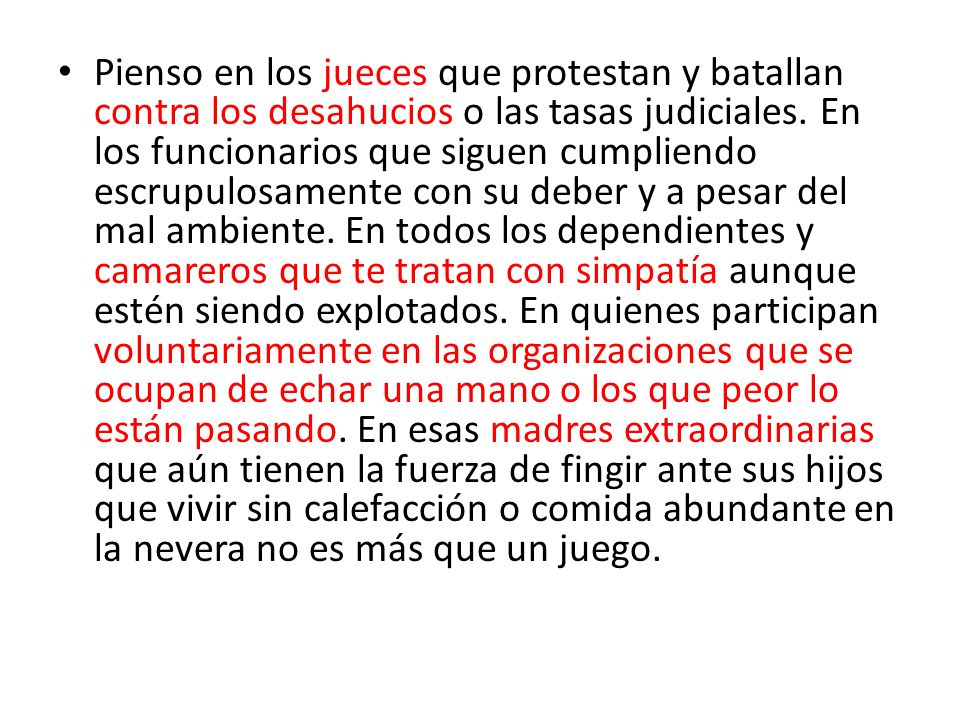 Pienso en los jueces que protestan y batallan contra los desahucios o las tasas judiciales.