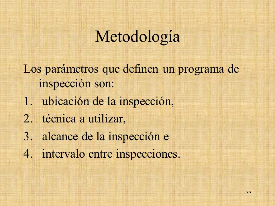 Metodología Los parámetros que definen un programa de inspección son: