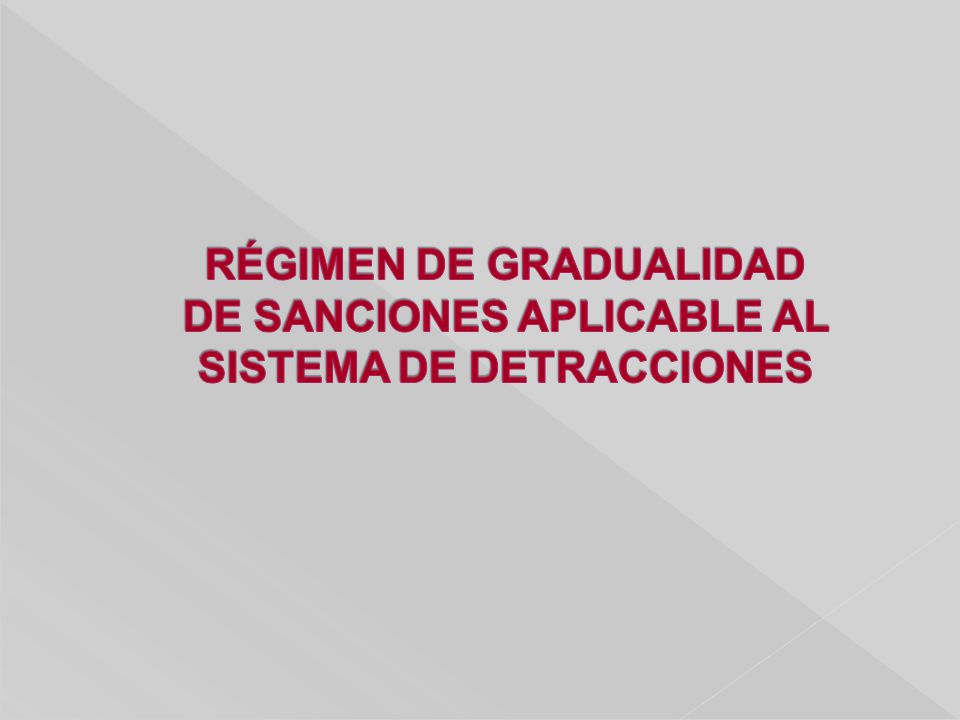 RÉGIMEN DE GRADUALIDAD DE SANCIONES APLICABLE AL SISTEMA DE DETRACCIONES