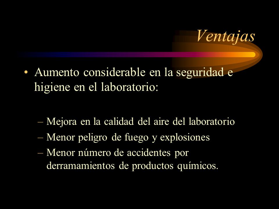Ventajas Aumento considerable en la seguridad e higiene en el laboratorio: Mejora en la calidad del aire del laboratorio.