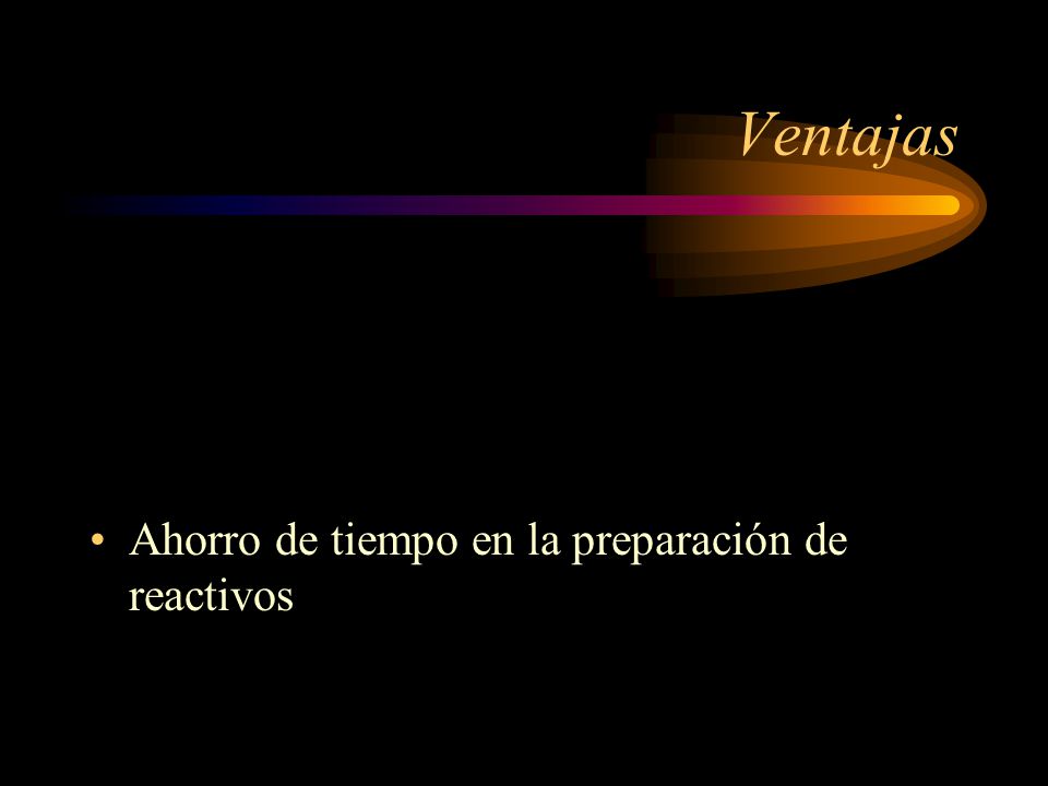 Ventajas Ahorro de tiempo en la preparación de reactivos