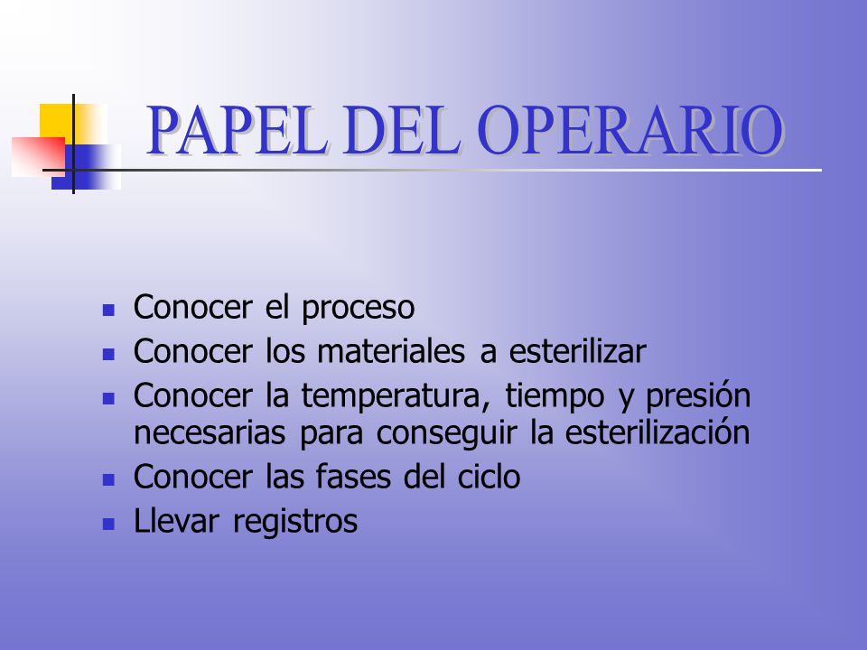 PAPEL DEL OPERARIO Conocer el proceso