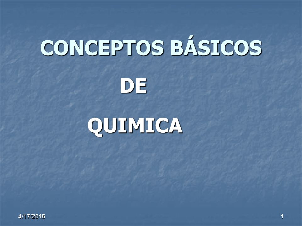 CONCEPTOS BÁSICOS DE QUIMICA 4/11/2017