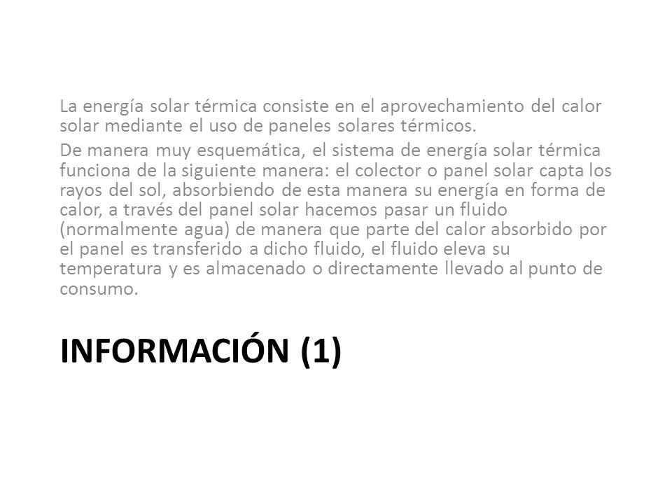 La energía solar térmica consiste en el aprovechamiento del calor solar mediante el uso de paneles solares térmicos.