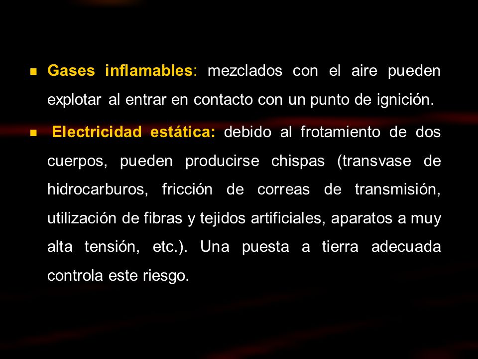 Gases inflamables: mezclados con el aire pueden explotar al entrar en contacto con un punto de ignición.