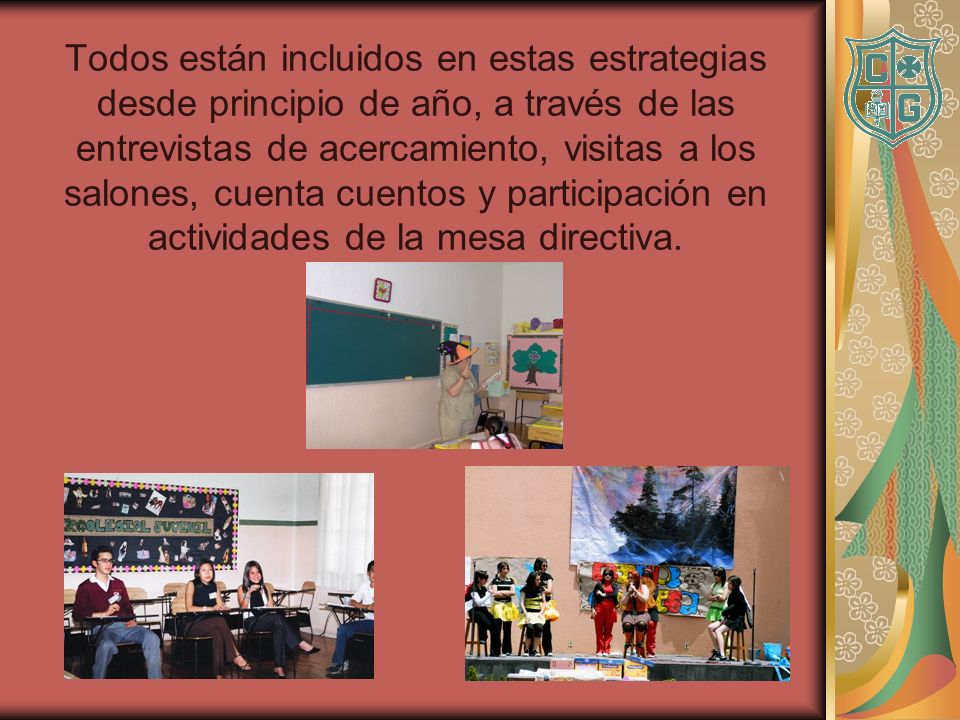 Todos están incluidos en estas estrategias desde principio de año, a través de las entrevistas de acercamiento, visitas a los salones, cuenta cuentos y participación en actividades de la mesa directiva.