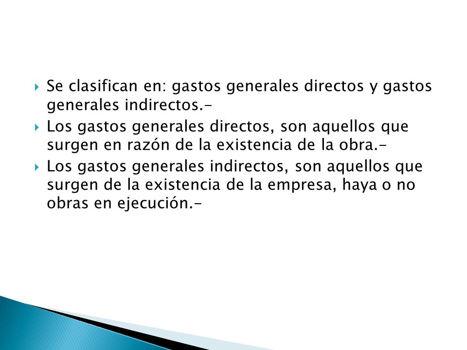 Se clasifican en: gastos generales directos y gastos generales indirectos.-