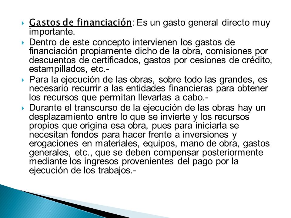 Gastos de financiación: Es un gasto general directo muy importante.