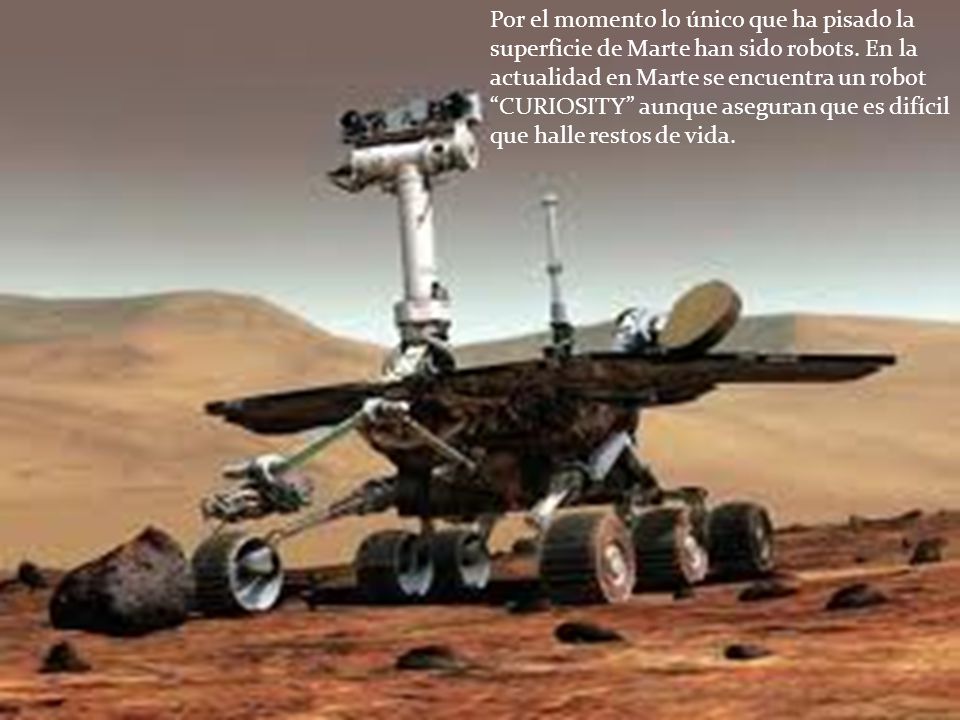 Por el momento lo único que ha pisado la superficie de Marte han sido robots.