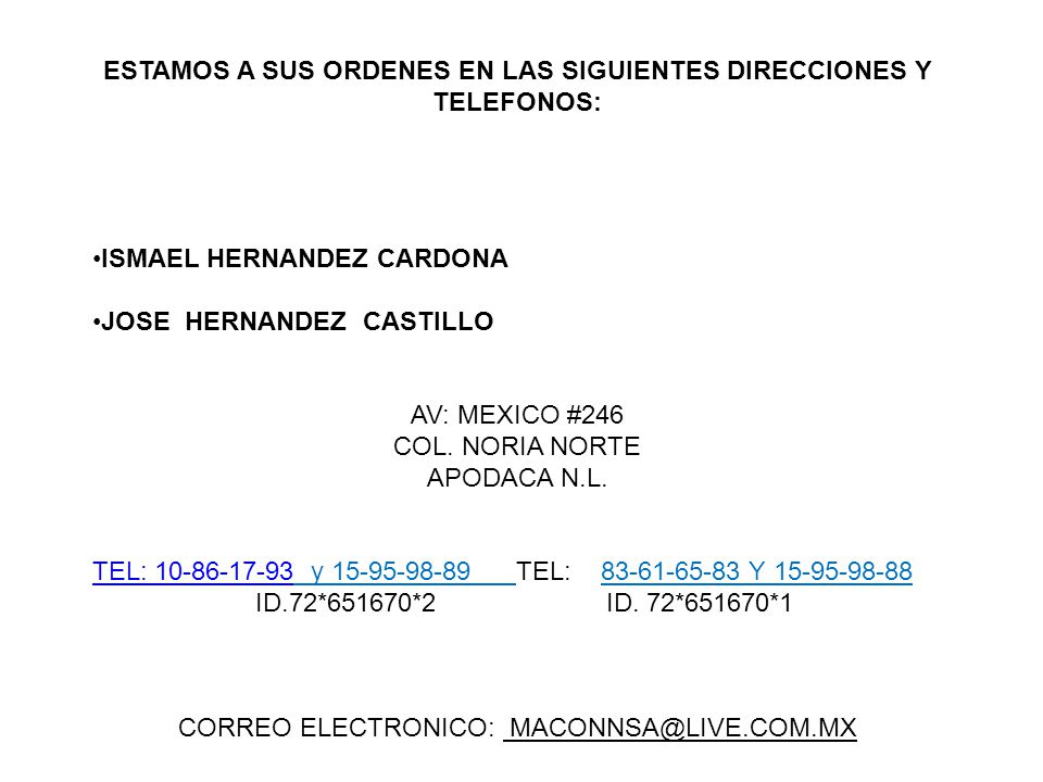 ESTAMOS A SUS ORDENES EN LAS SIGUIENTES DIRECCIONES Y TELEFONOS: