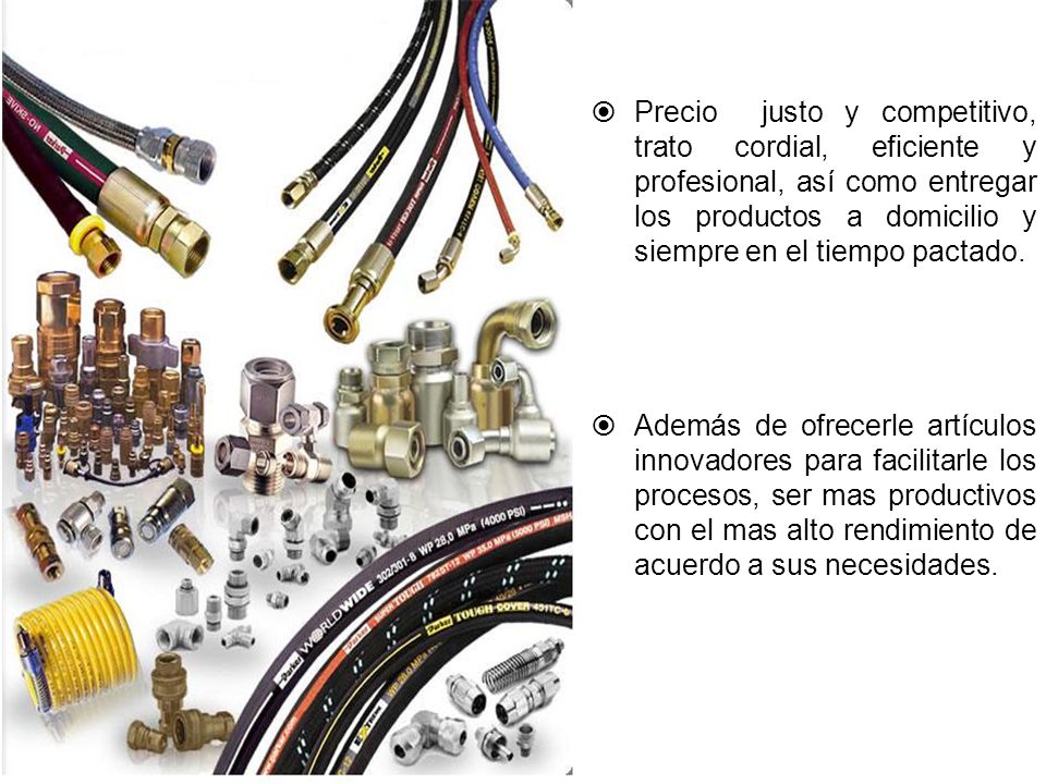 Precio justo y competitivo, trato cordial, eficiente y profesional, así como entregar los productos a domicilio y siempre en el tiempo pactado.