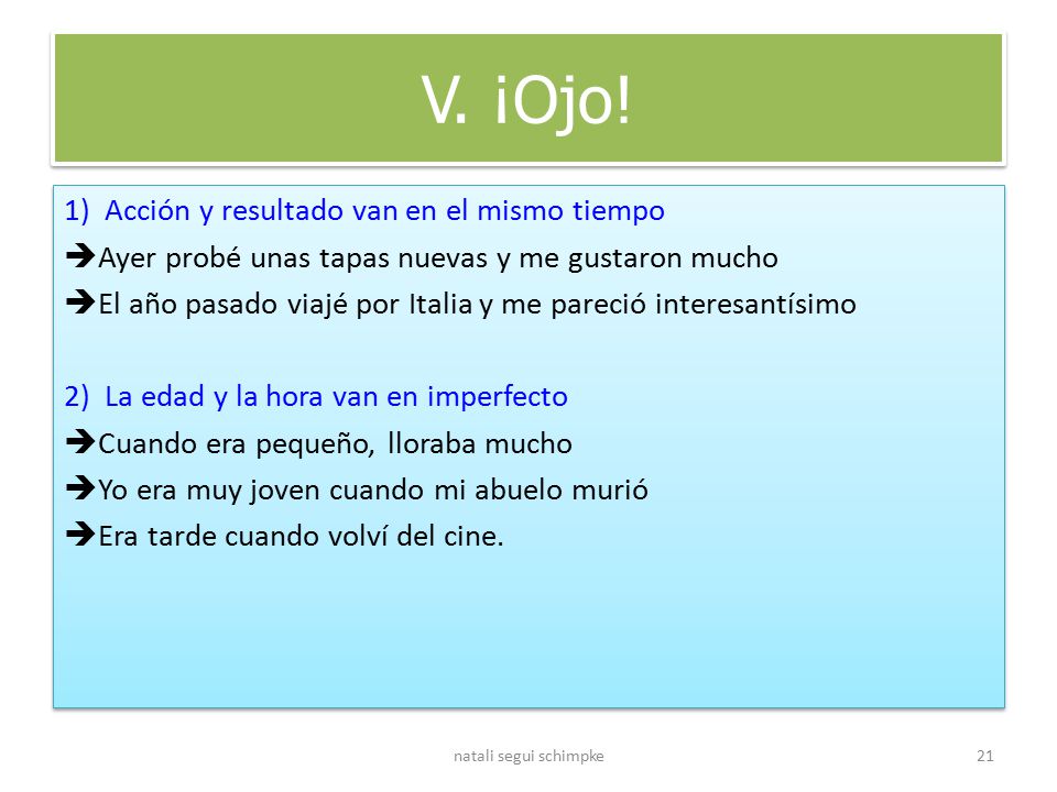 V. ¡Ojo! 1) Acción y resultado van en el mismo tiempo