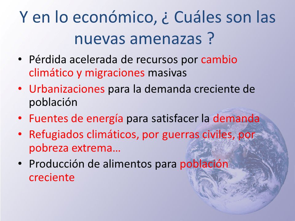 Y en lo económico, ¿ Cuáles son las nuevas amenazas