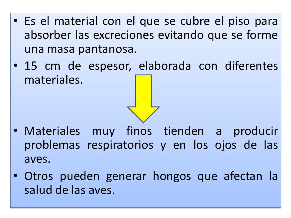 Es el material con el que se cubre el piso para absorber las excreciones evitando que se forme una masa pantanosa.