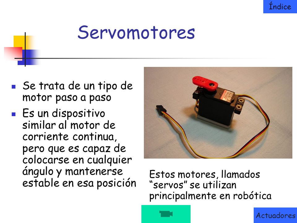 Servomotores Se trata de un tipo de motor paso a paso