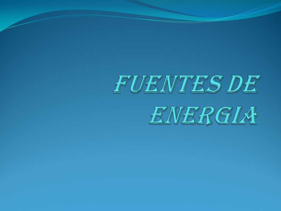 FUENTES DE ENERGIA