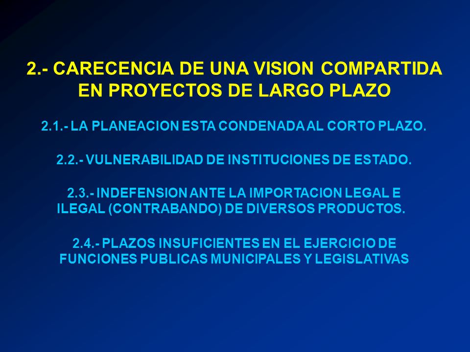 2.- CARECENCIA DE UNA VISION COMPARTIDA EN PROYECTOS DE LARGO PLAZO
