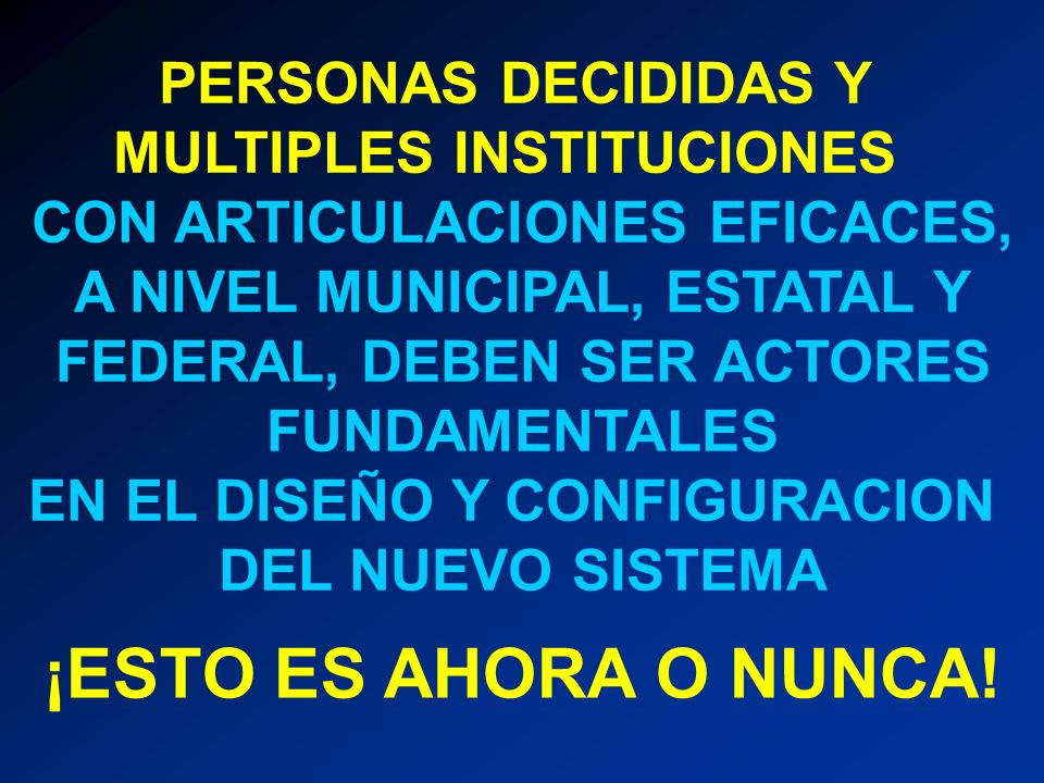 ¡ESTO ES AHORA O NUNCA! PERSONAS DECIDIDAS Y MULTIPLES INSTITUCIONES