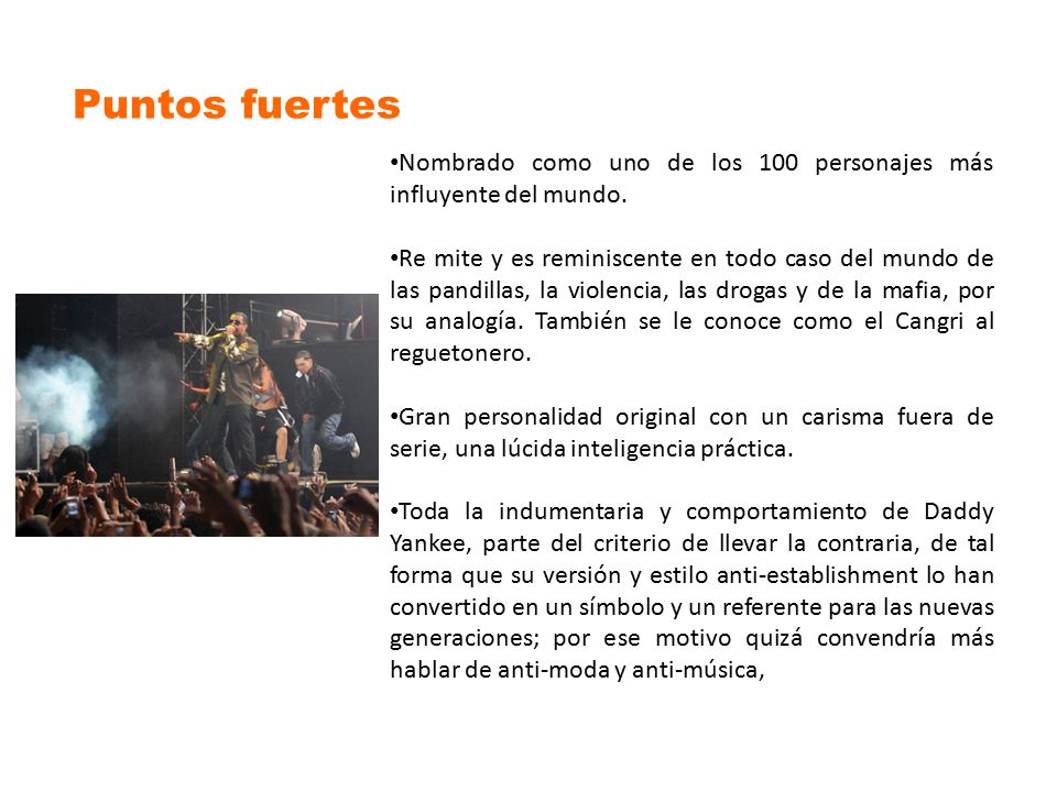 Puntos fuertes Nombrado como uno de los 100 personajes más influyente del mundo.