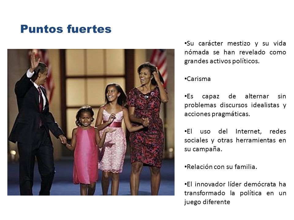 Puntos fuertes Su carácter mestizo y su vida nómada se han revelado como grandes activos políticos.
