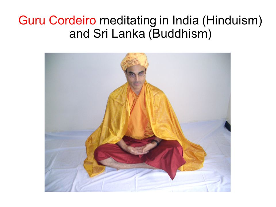 Guru Cordeiro meditating in India (Hinduism) and Sri Lanka (Buddhism)
