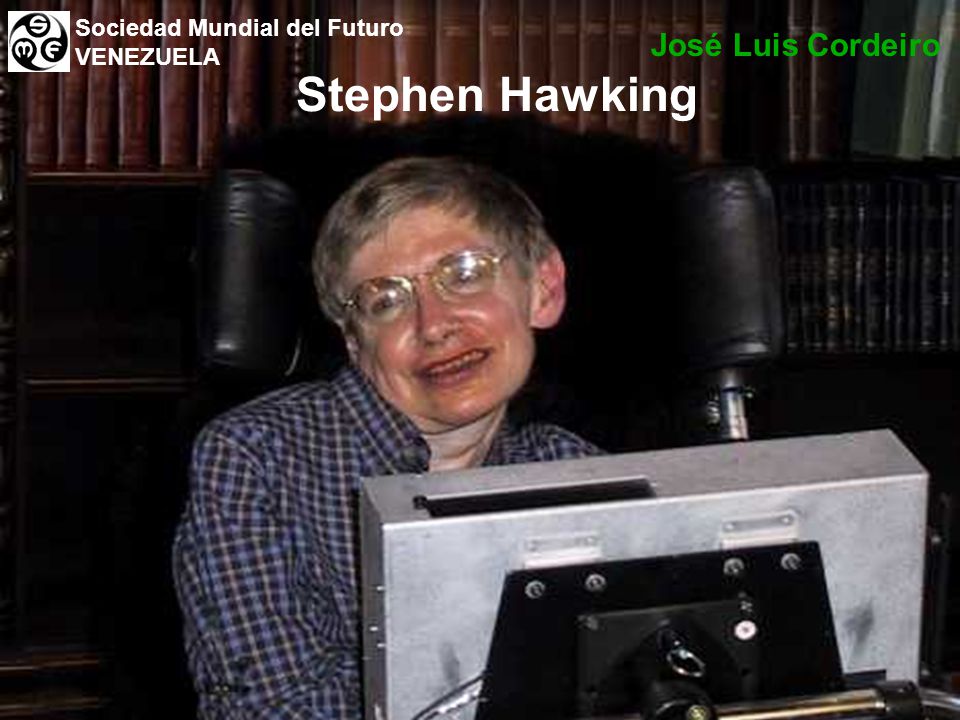 Stephen Hawking José Luis Cordeiro Sociedad Mundial del Futuro