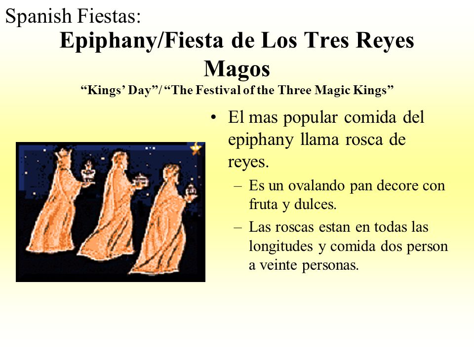Spanish Fiestas: Epiphany/Fiesta de Los Tres Reyes Magos Kings’ Day / The Festival of the Three Magic Kings