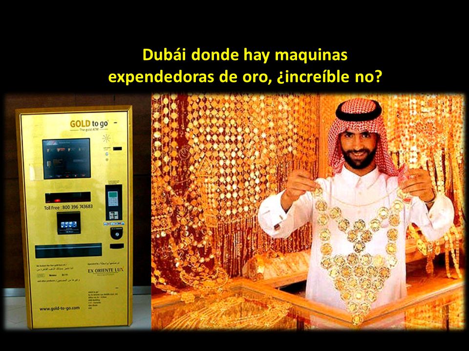 Dubái donde hay maquinas expendedoras de oro, ¿increíble no