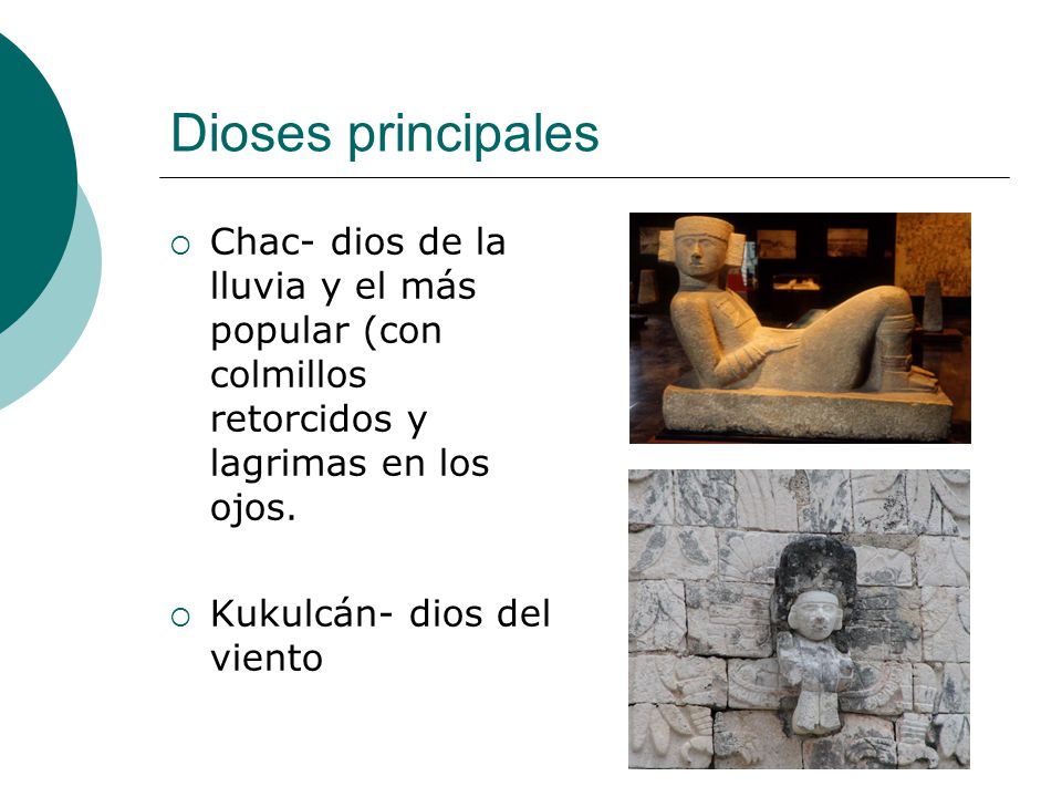 Dioses principales Chac- dios de la lluvia y el más popular (con colmillos retorcidos y lagrimas en los ojos.