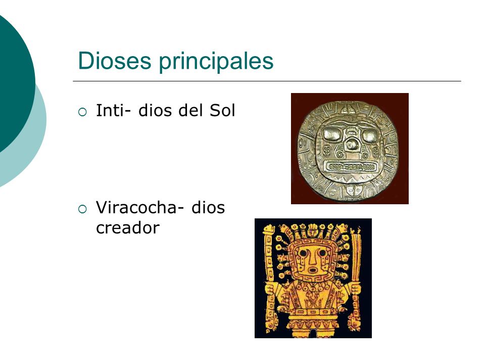 Dioses principales Inti- dios del Sol Viracocha- dios creador