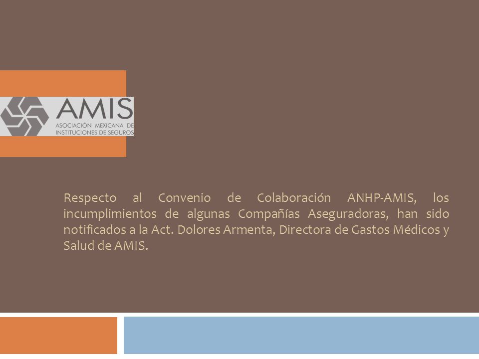 Respecto al Convenio de Colaboración ANHP-AMIS, los incumplimientos de algunas Compañías Aseguradoras, han sido notificados a la Act.