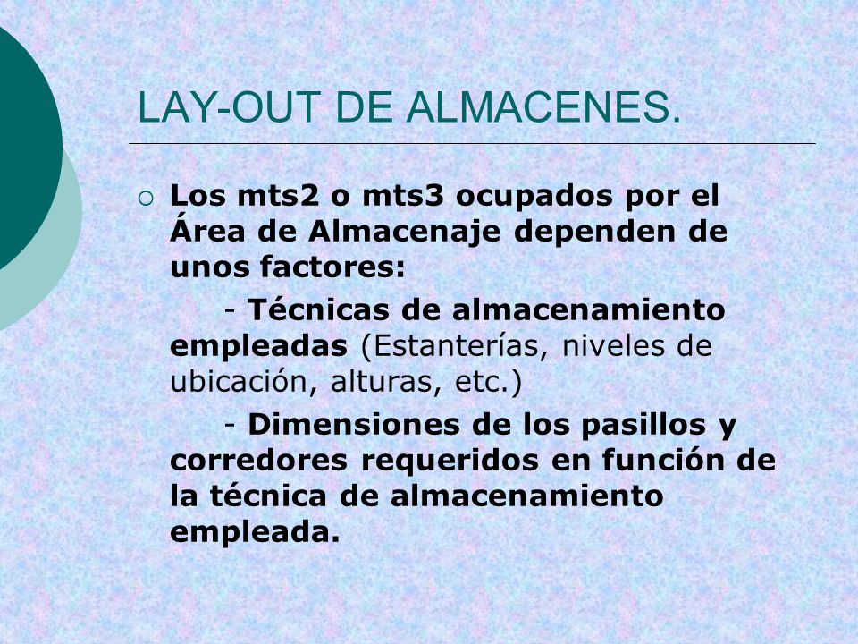 LAY-OUT DE ALMACENES. Los mts2 o mts3 ocupados por el Área de Almacenaje dependen de unos factores: