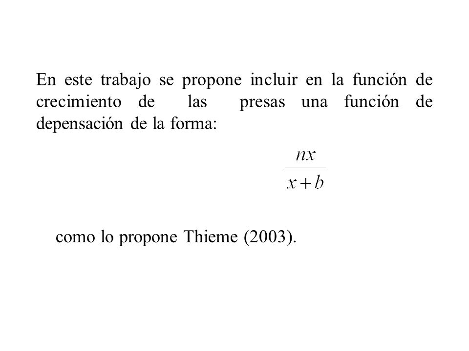 En este trabajo se propone incluir en la función de crecimiento de las presas una función de depensación de la forma: