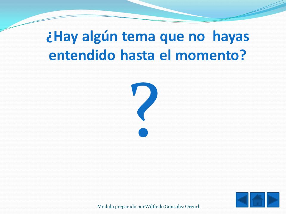 ¿Hay algún tema que no hayas entendido hasta el momento