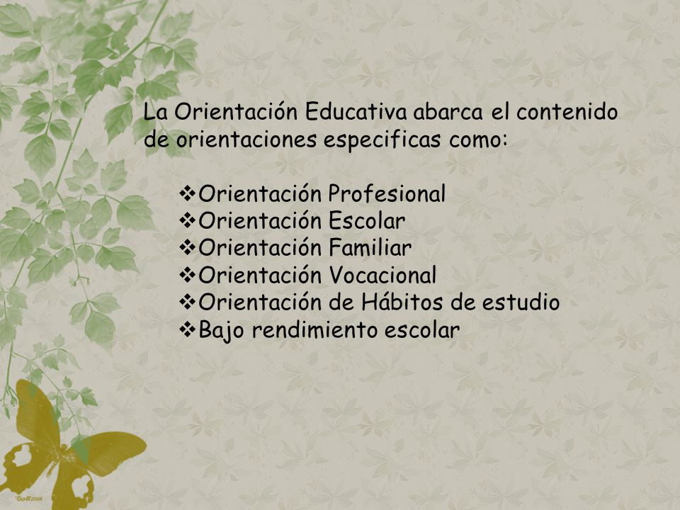 La Orientación Educativa abarca el contenido de orientaciones especificas como:
