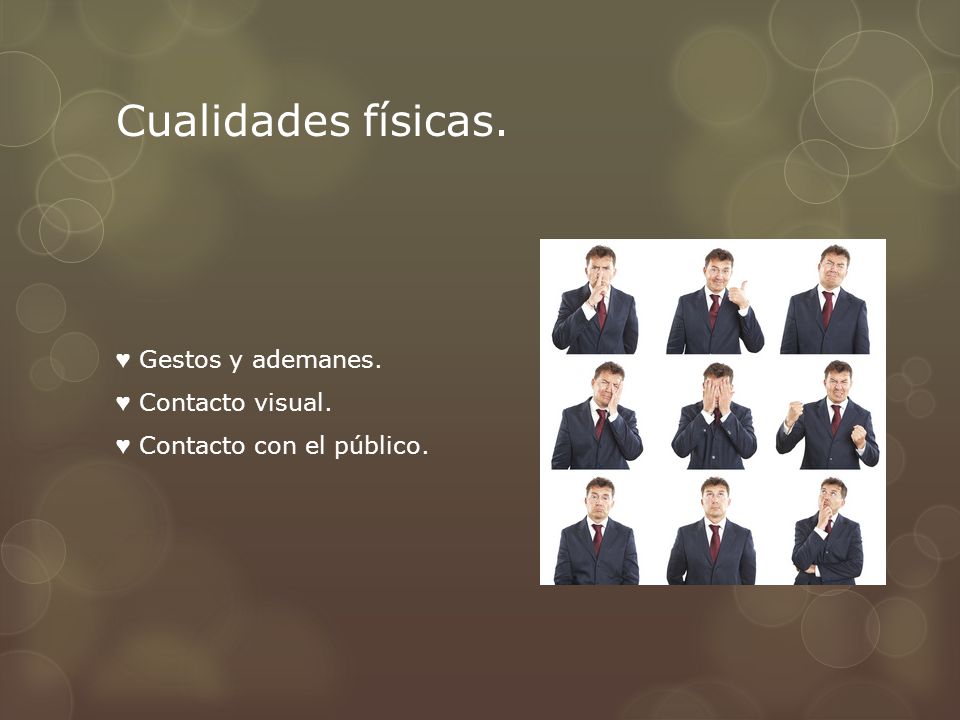 Cualidades físicas. ♥ Gestos y ademanes. ♥ Contacto visual. ♥ Contacto con el público.