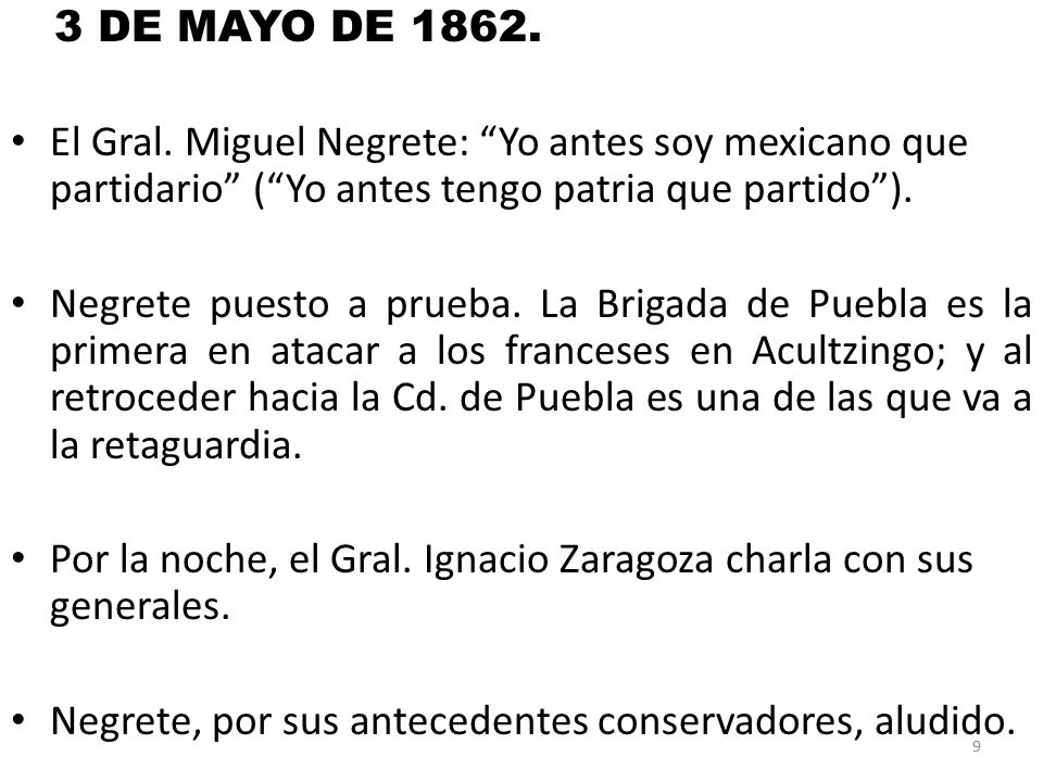 3 DE MAYO DE El Gral. Miguel Negrete: Yo antes soy mexicano que partidario ( Yo antes tengo patria que partido ).