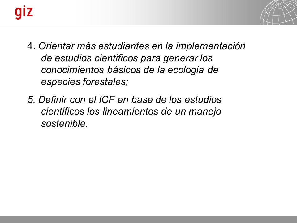 4. Orientar más estudiantes en la implementación de estudios cientificos para generar los conocimientos básicos de la ecologia de especies forestales;