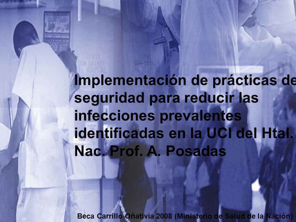 Implementación de prácticas de seguridad para reducir las infecciones prevalentes identificadas en la UCI del Htal. Nac. Prof. A. Posadas