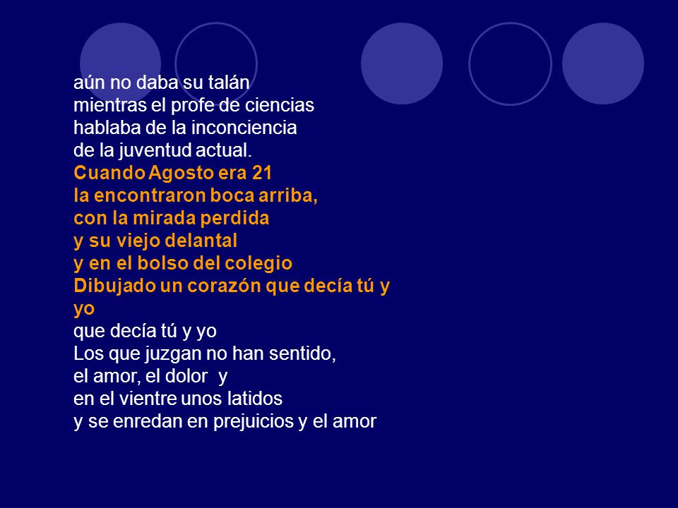 aún no daba su talán mientras el profe de ciencias hablaba de la inconciencia de la juventud actual. Cuando Agosto era 21 la encontraron boca arriba, con la mirada perdida y su viejo delantal y en el bolso del colegio
