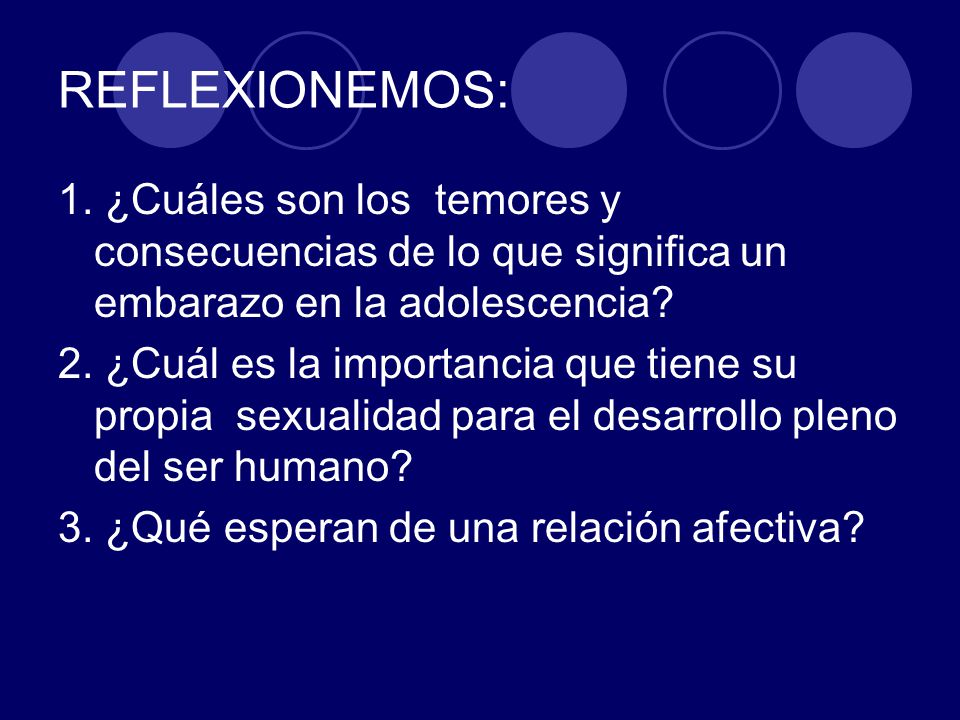 REFLEXIONEMOS: 1. ¿Cuáles son los temores y consecuencias de lo que significa un embarazo en la adolescencia