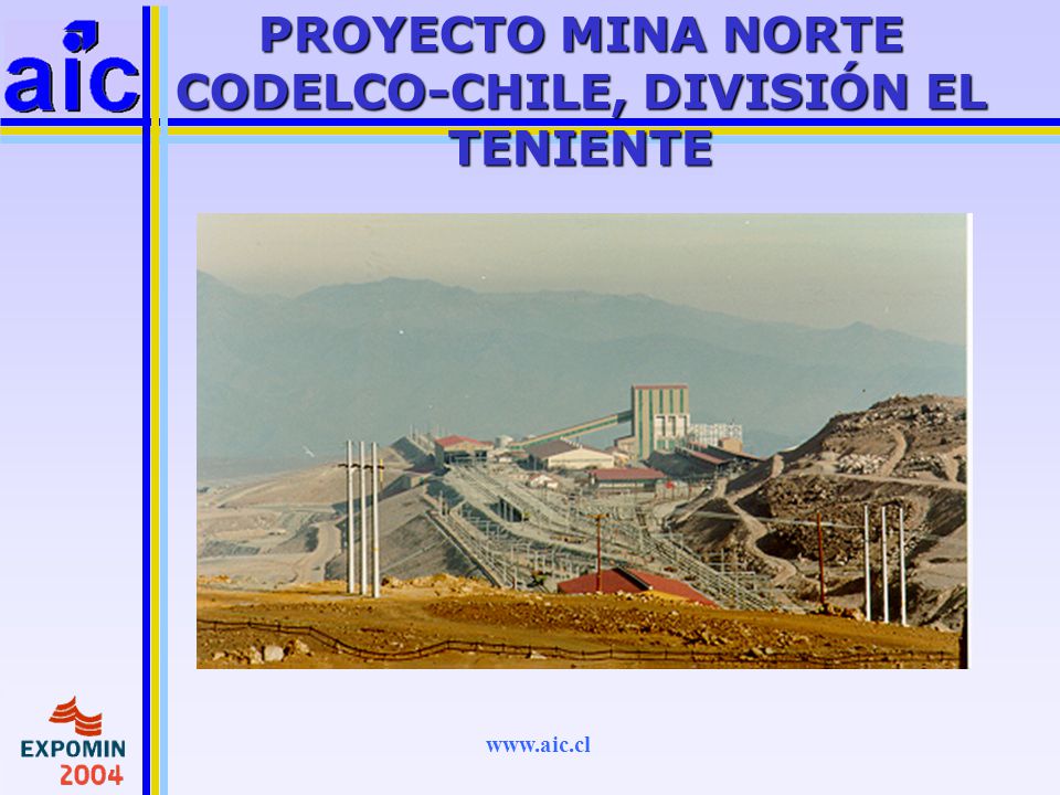 PROYECTO MINA NORTE CODELCO-CHILE, DIVISIÓN EL TENIENTE