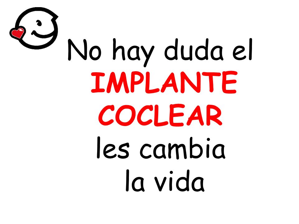 No hay duda el IMPLANTE COCLEAR les cambia la vida